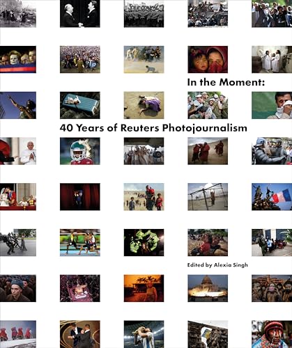 In the Moment: 40 Years of Reuters Photojournalism