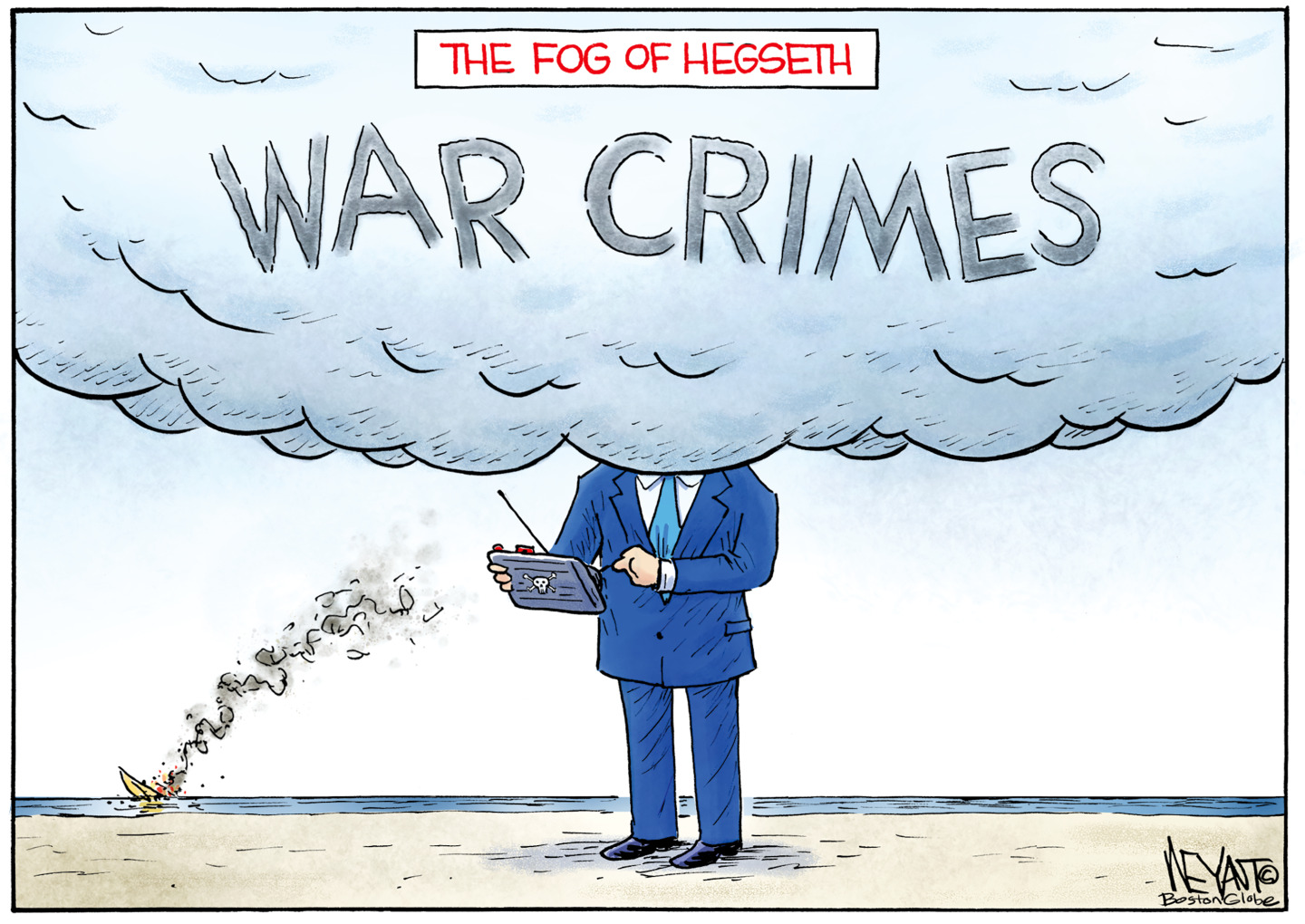This editorial cartoon is titled &amp;ldquo;The Fog of Hegseth.&amp;rdquo; Pete Hegseth is on a beach holding a signaling device as a boat explodes in the background. His head is obscured by a massive, foggy cloud labeled &amp;ldquo;War Crimes.&amp;rdquo;