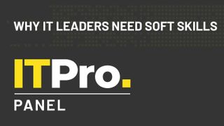 IT Pro Panel: Why IT leaders need soft skills