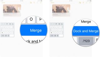 Slide up and press Merge or Merge and Dock