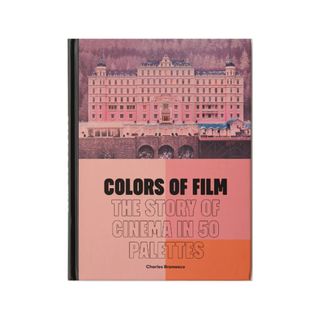 Colors Of Film: The Story of Cinema In 50 Palettes by Charles Bramesco