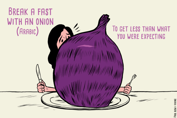 Nobody wants an onion instead of a meal