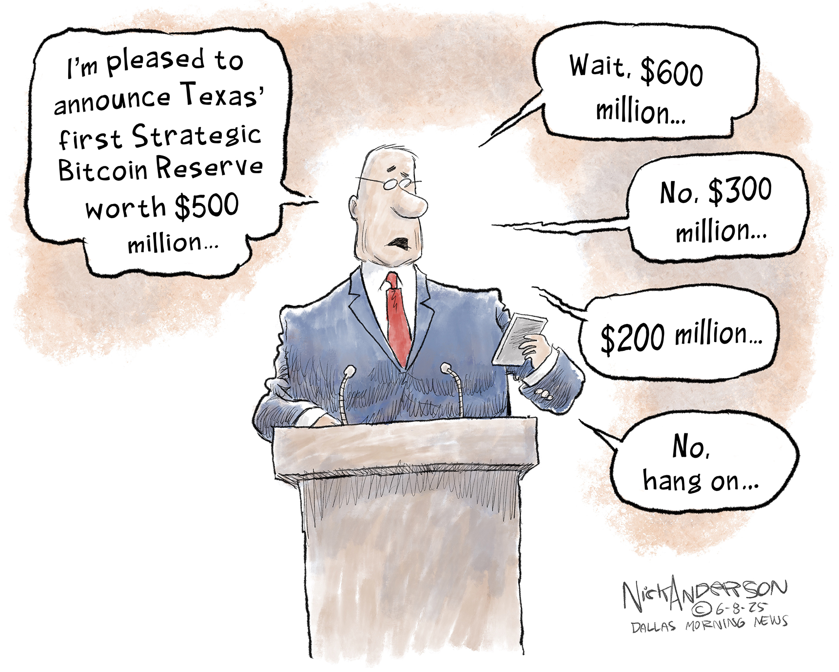 A man with a suit is speaking from a podium as he looks at a phone. He says, “I’m pleased to announce Texas’ first Strategic Bitcoin Reserve worth $500 million…Wait, $600 million. No, $300 million. $200 million. No, hang on…”