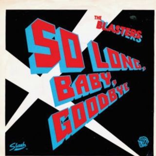 “SO LONG BABY, GOODBYE” — THE BLASTERS (1981)