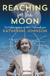 "Reaching for the Moon" by Katherine Johnson
