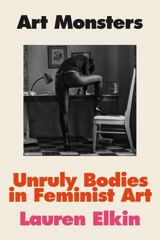 art books Art Monsters: Unruly Bodies in Feminist Art