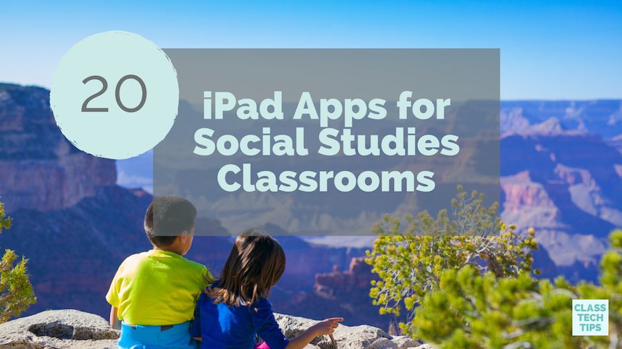 20 iPad Apps for Social Studies Classrooms Tech & Learning