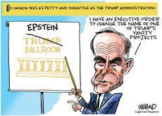This cartoon is titled "If Canada Was as Petty and Infantile as the Trump Administration." Mark Carney points at a drawing of the "Trump Ballroom" that as been renamed the "Epstein Ballroom" and says, "I have an executive order to change the name of one of Trump's vanity projects."