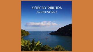 Anthony Phillips – Sail The World Extended, Remastered