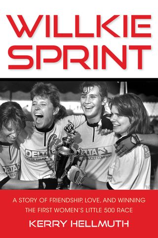 The cover of Hellmuth's book Willkie Sprint: A Story of Friendship, Love, and Winning the First Women’s Little 500 Race