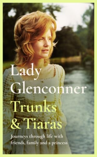 Trunks &amp;amp; Tiaras: Journeys Through Life With Friends, Family and a Princess