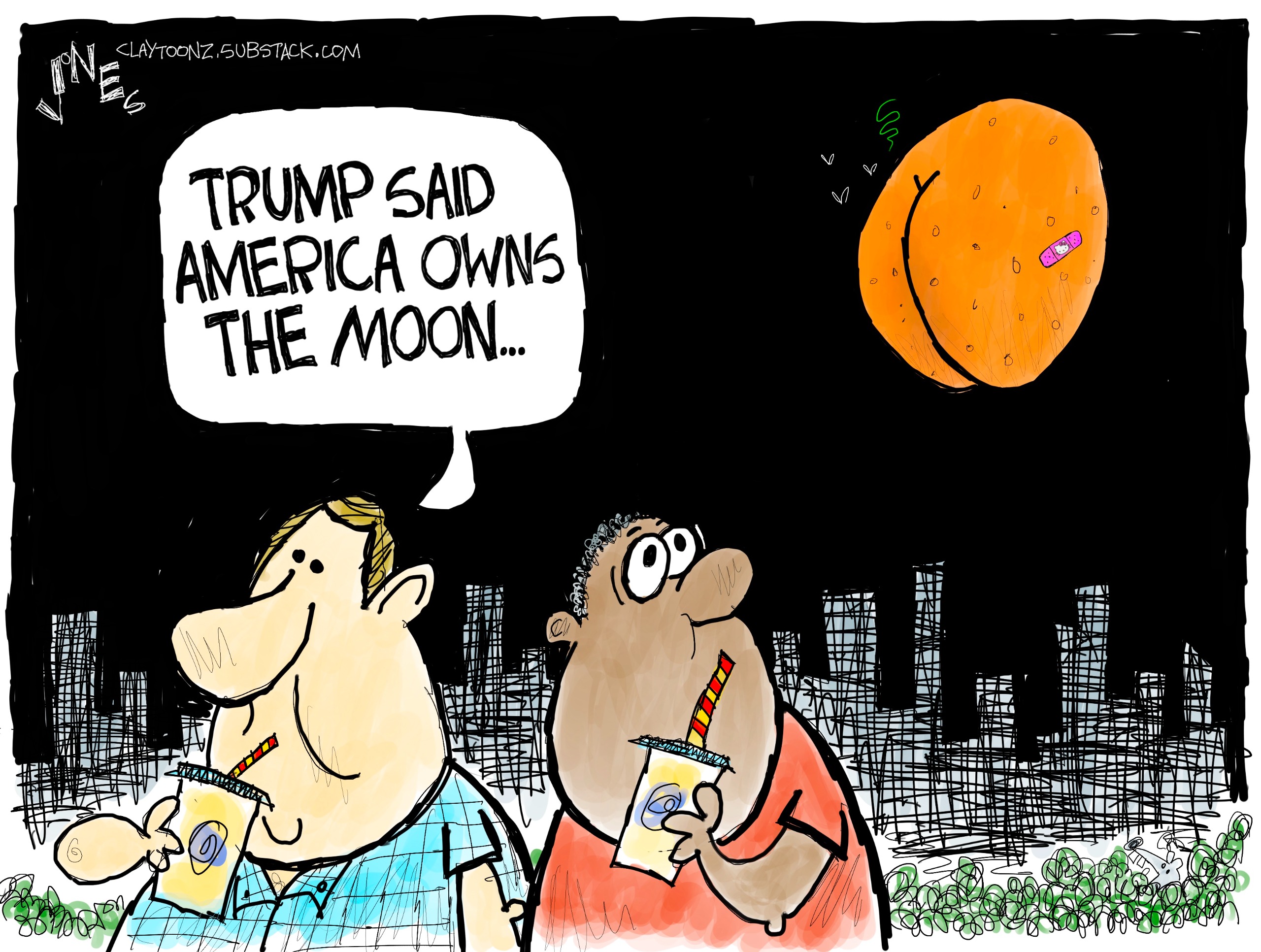 Two men are in a city at night and look up at the moon, which resembles an orange butt with a band-aid on it. One of the men says, &amp;ldquo;Trump said America owns the moon.&amp;rdquo;