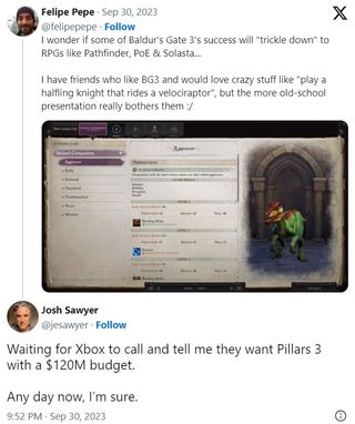 Josh Sawyer tweets: "Waiting for Xbox to call and tell me they want Pillars 3 with a $120M budget. Any day now, I’m sure."
