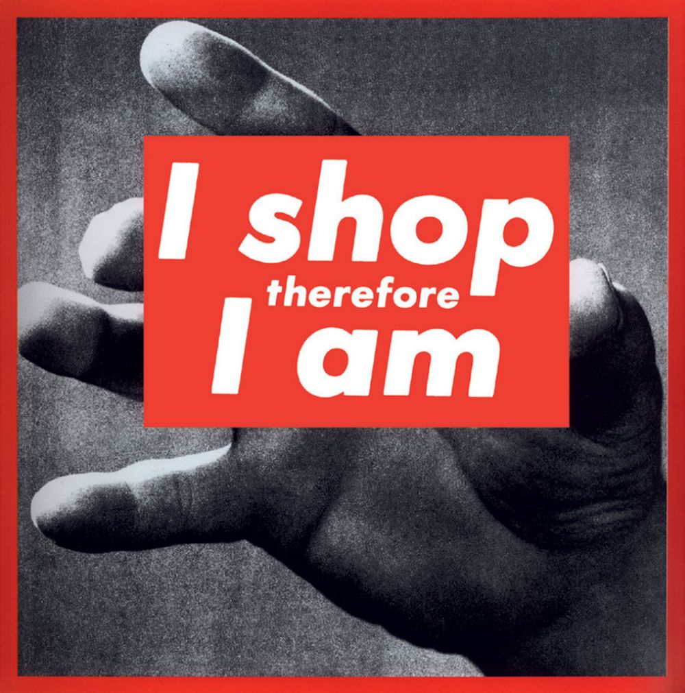 Barbara Kruger’s best known work, 1987’s Untitled (I Shop Therefore I Am) 