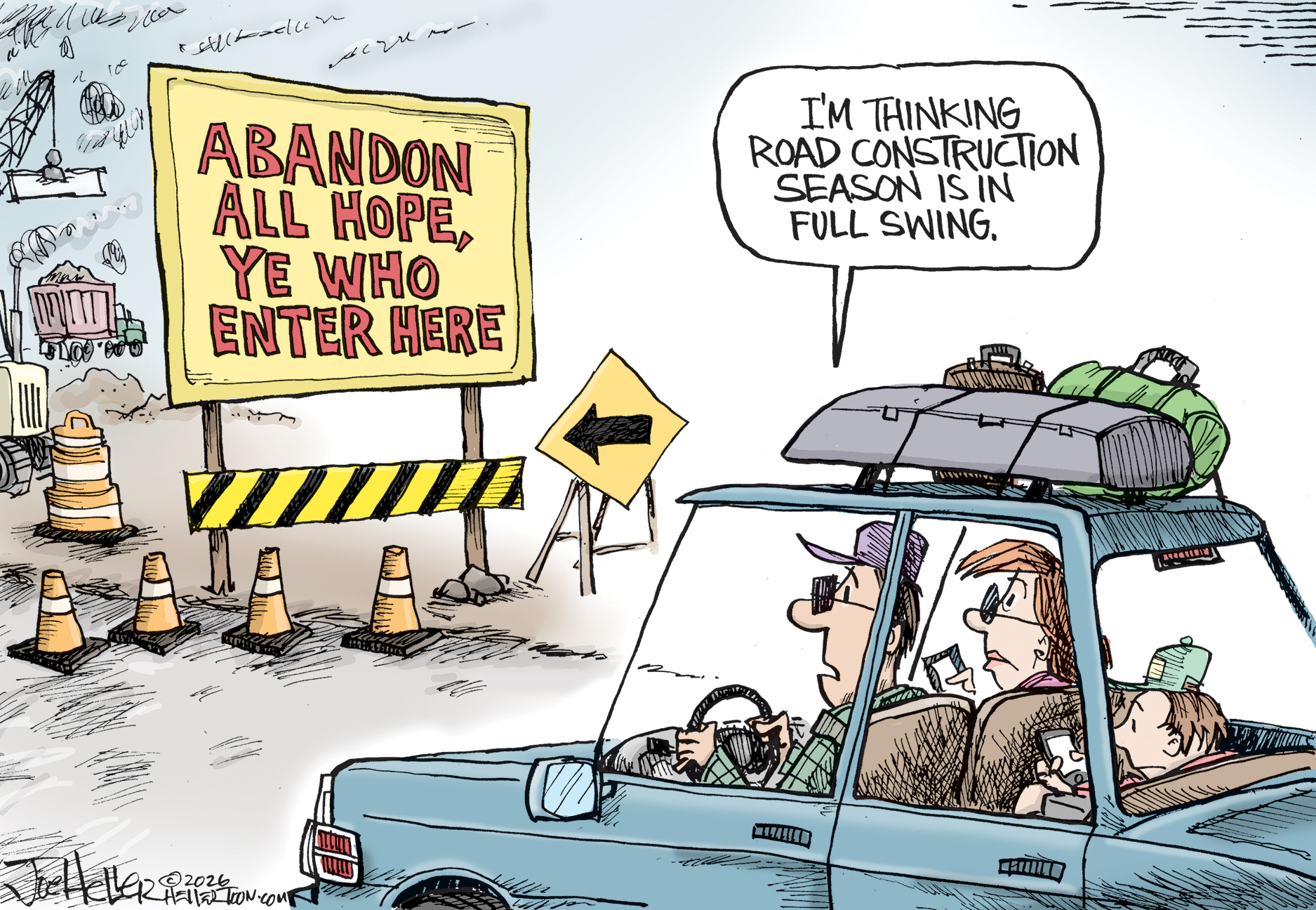 A family is in their car on a road trip. The father is driving, the mother is in the passenger seat, and a young boy is in the back. The road they want to follow has construction cones and a giant sign that reads, &amp;ldquo;Abandon all hope, ye who enter here.&amp;rdquo; The father says, &amp;ldquo;I&amp;rsquo;m thinking road construction is in full swing.&amp;rdquo;