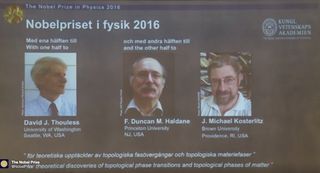 Here, a slide shown during the announcement of the 2016 Nobel Prize in physics, showing the three winners (from left to right): David J. Thouless, F. Duncan M. Haldane and J. Michael Kosterlitz. 