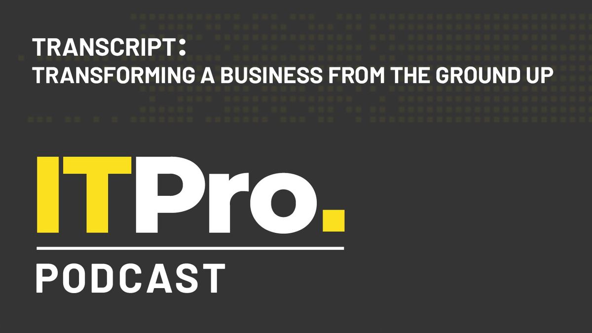 Podcast transcript: Transforming a business from the ground up