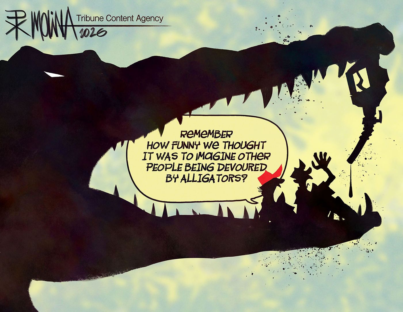 
                                This cartoon depicts silhouettes of two MAGA supporters inside the mouth of an angry, sharp-toothed alligator. One of the people says, “Remember how funny we thought it was to imagine other people being devoured by alligators?”
                            