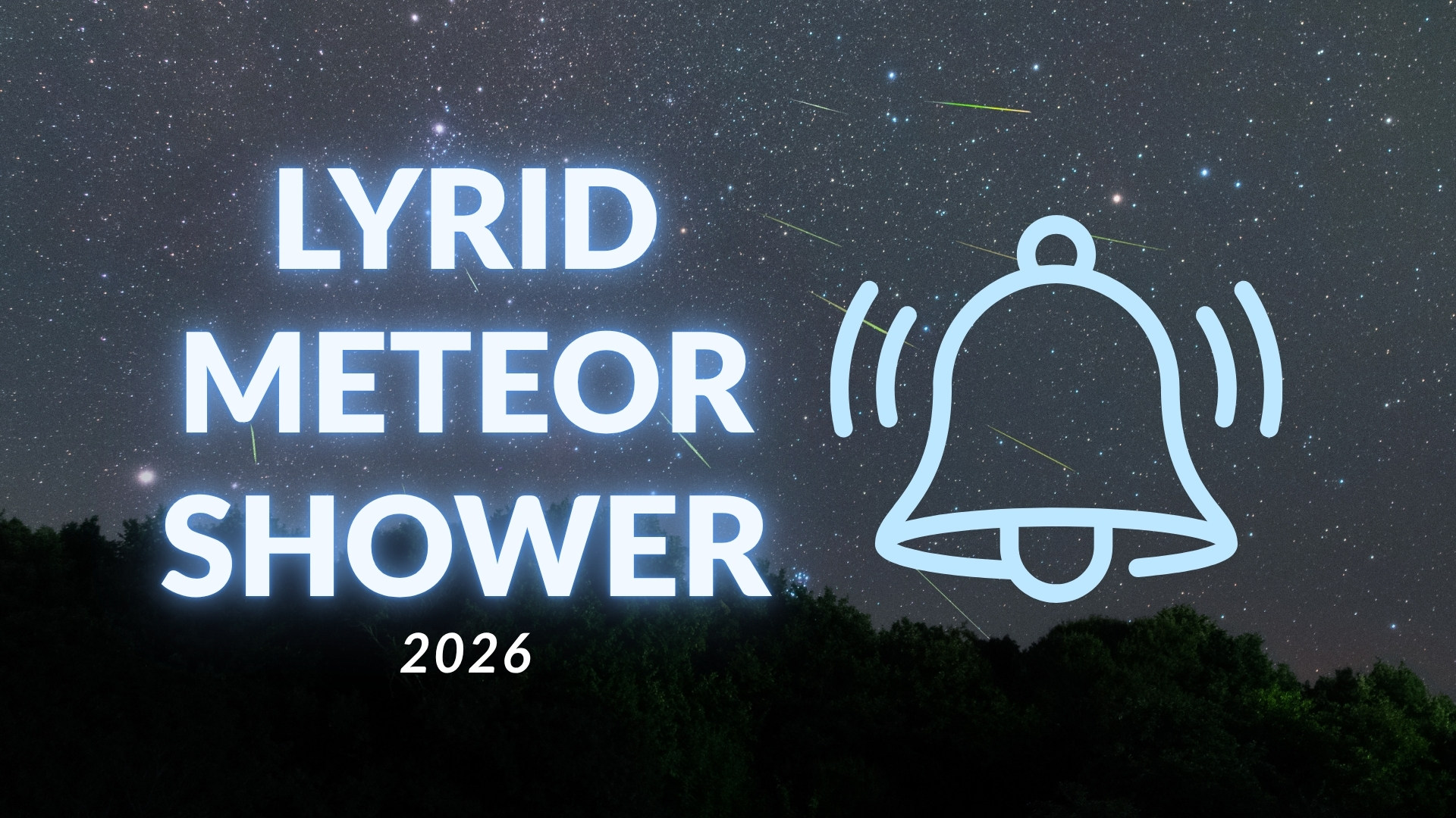 text lyrid meteor shower 2026 glows blue and a notification bell on the right, in the background is a meteor shower with trees silhouetted below.