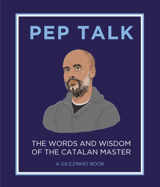 Pep Talk: The Words and Wisdom of the Catalan Master