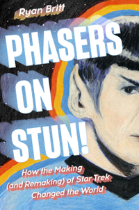 Phasers on Stun!: How the Making (and Remaking) of Star Trek Changed the World: $28 at Amazon