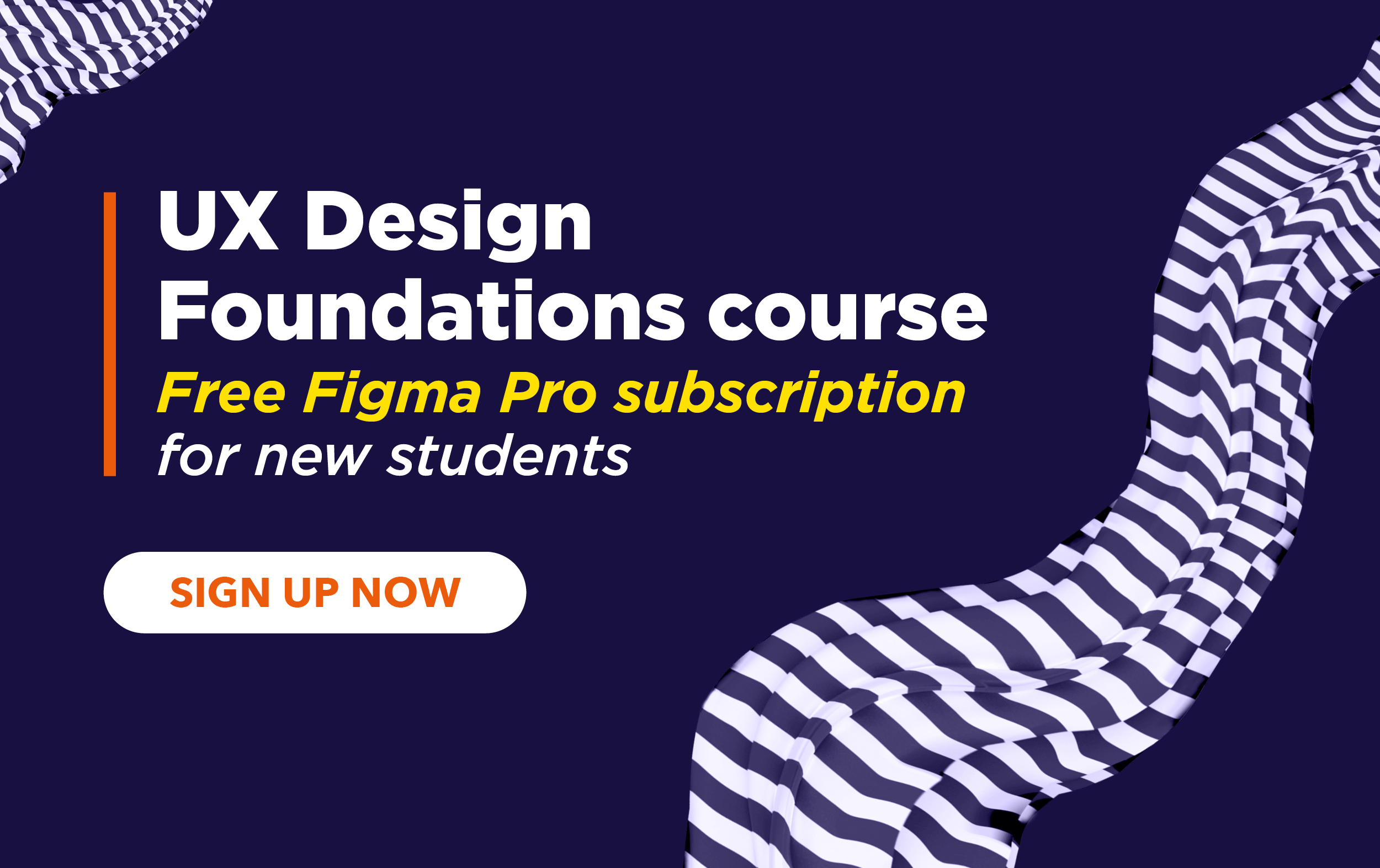 Ux Design Foundations course, free Figma Pro subscription for new students with a flashing button that says sign up now, on a blue background