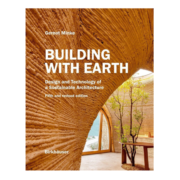 Birkhauser, Building With Earth: Design and Technology of a Sustainable Architecture