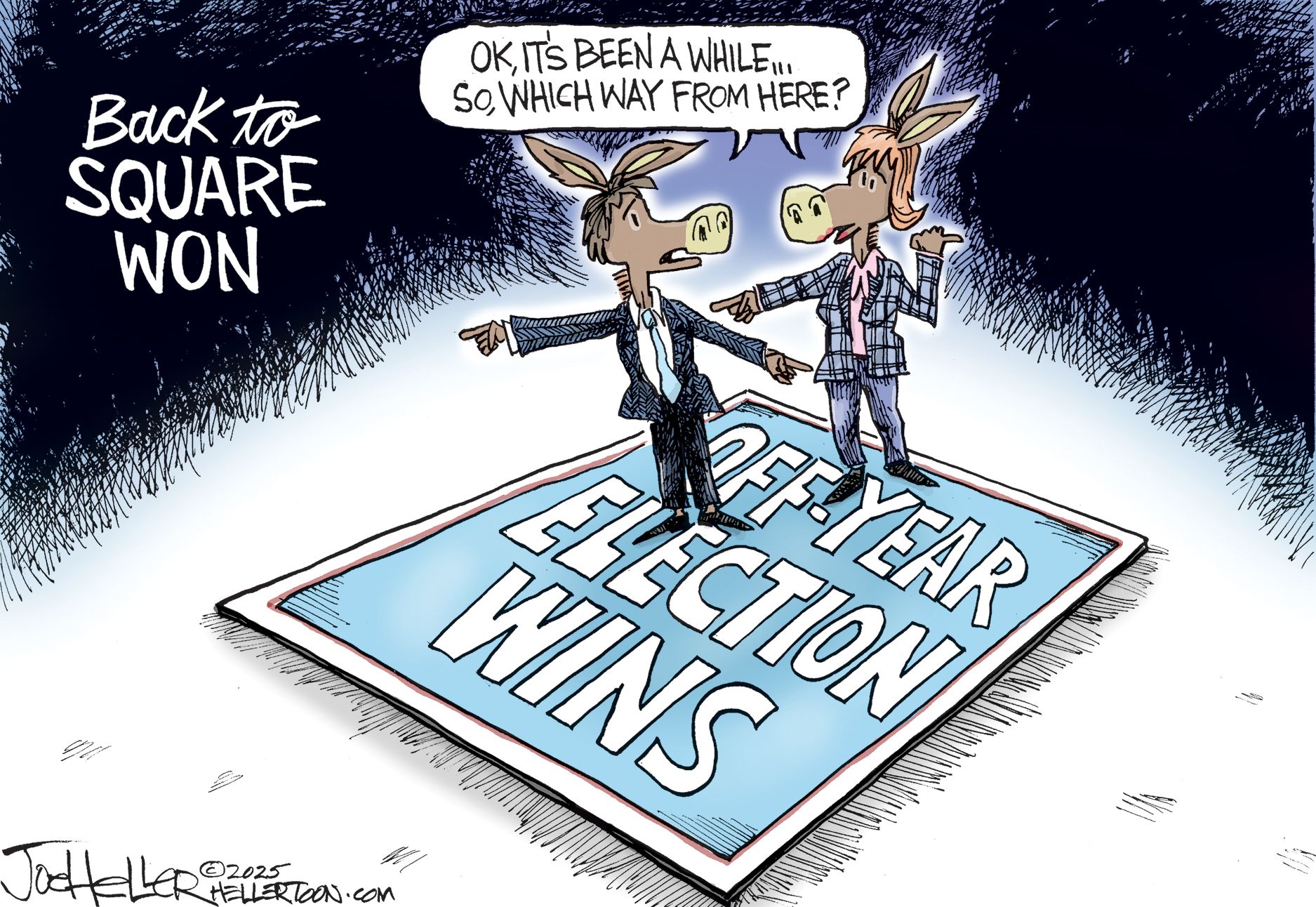
                                Two donkeys stand on a square labeled “Off-Year election wins” in this cartoon, which is titled “Back to Square Won.” The donkeys look confused, point in different directions and say to each other, “OK, It’s been a while…so, which way from here?”
                            
