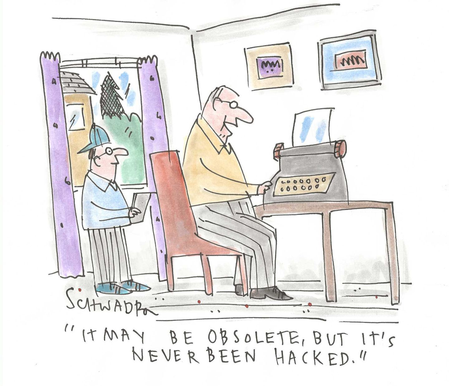 
                                An older man sits at a typewriter in his home and speaks to a young man standing behind him. The older man says, “It may be obsolete, but it’s never been hacked.”
                            