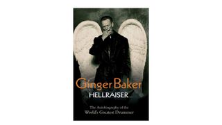 Hellraiser: The Autobiography Of The World’s Greatest Drummer – Ginger Baker