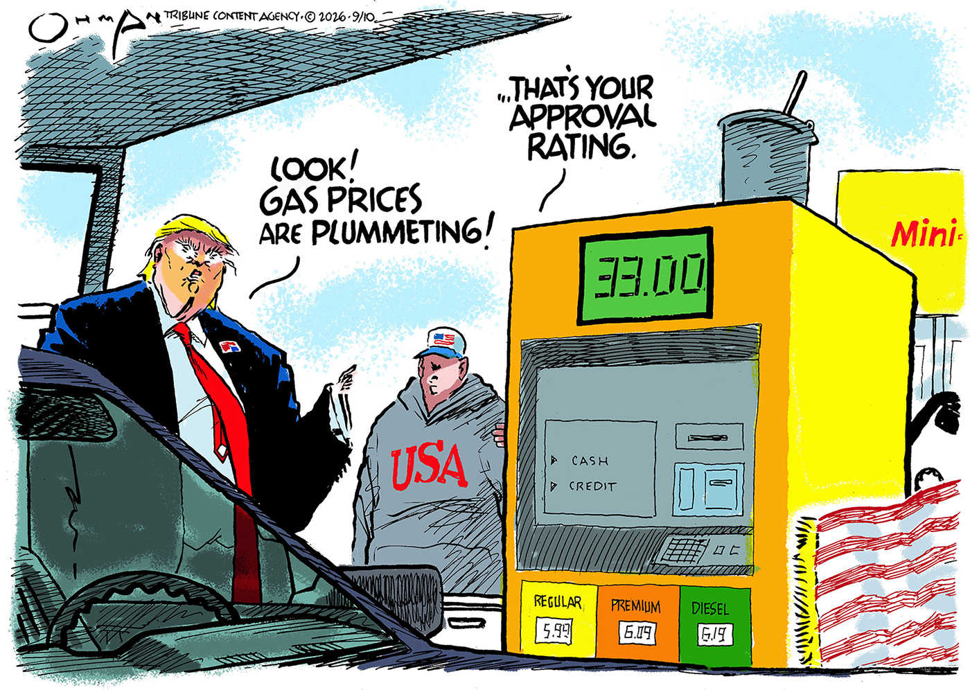 Donald Trump stands next to a gas pump that reads &amp;ldquo;33.00&amp;rdquo; and says, &amp;ldquo;Look! Gas prices are plummeting!&amp;rdquo; A man in a USA sweatshirt responds, &amp;ldquo;That&amp;rsquo;s your approval rating.&amp;rdquo;