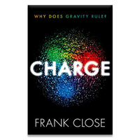 CHARGE: Why Does Gravity Rule? by Frank Close — $21.99 on Amazon