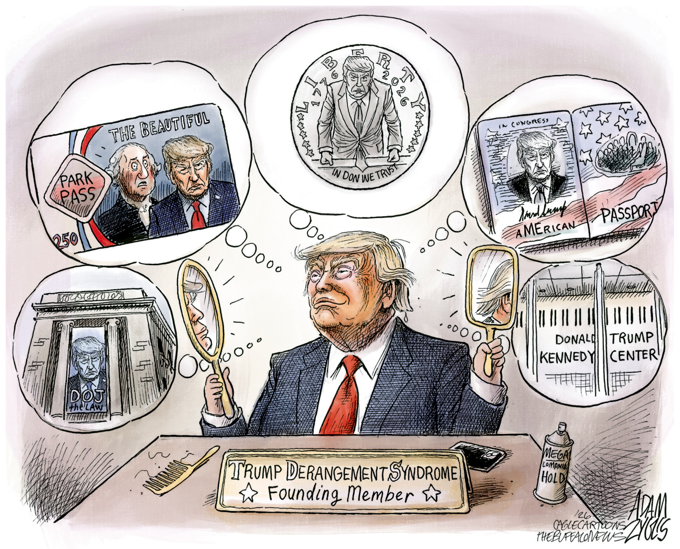 This cartoon depicts Donald Trump at his desk with a nameplate that reads, "Trump Derangement Syndrome Founding Member." Trump is looking in two mirrors and admiring his photo on a passport, the many things he has named after himself, and the many things he has put his face on.