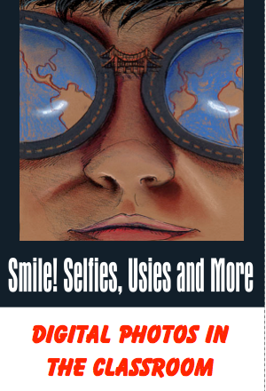 Smile! Selfies-Usies &amp; More - Digital Photos in The Classroom