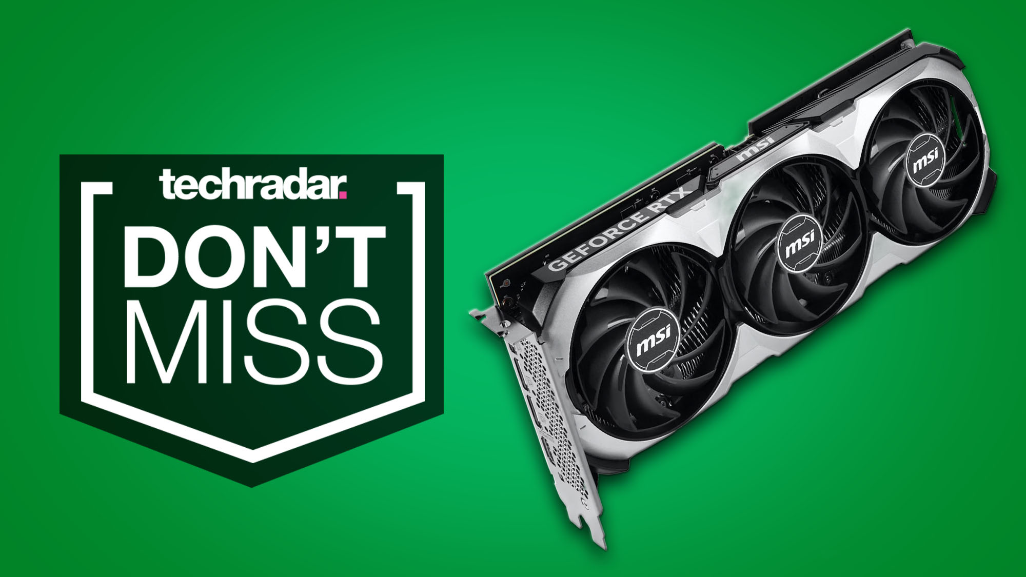 An MSI GeForce RTX 4070 against a green background with a TechRadar Don't Miss badge