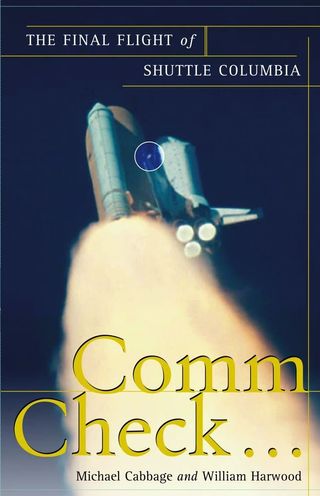 "Comm Check … : The Final Flight of Shuttle Columbia" by Michael Cabbage and William Harwood.