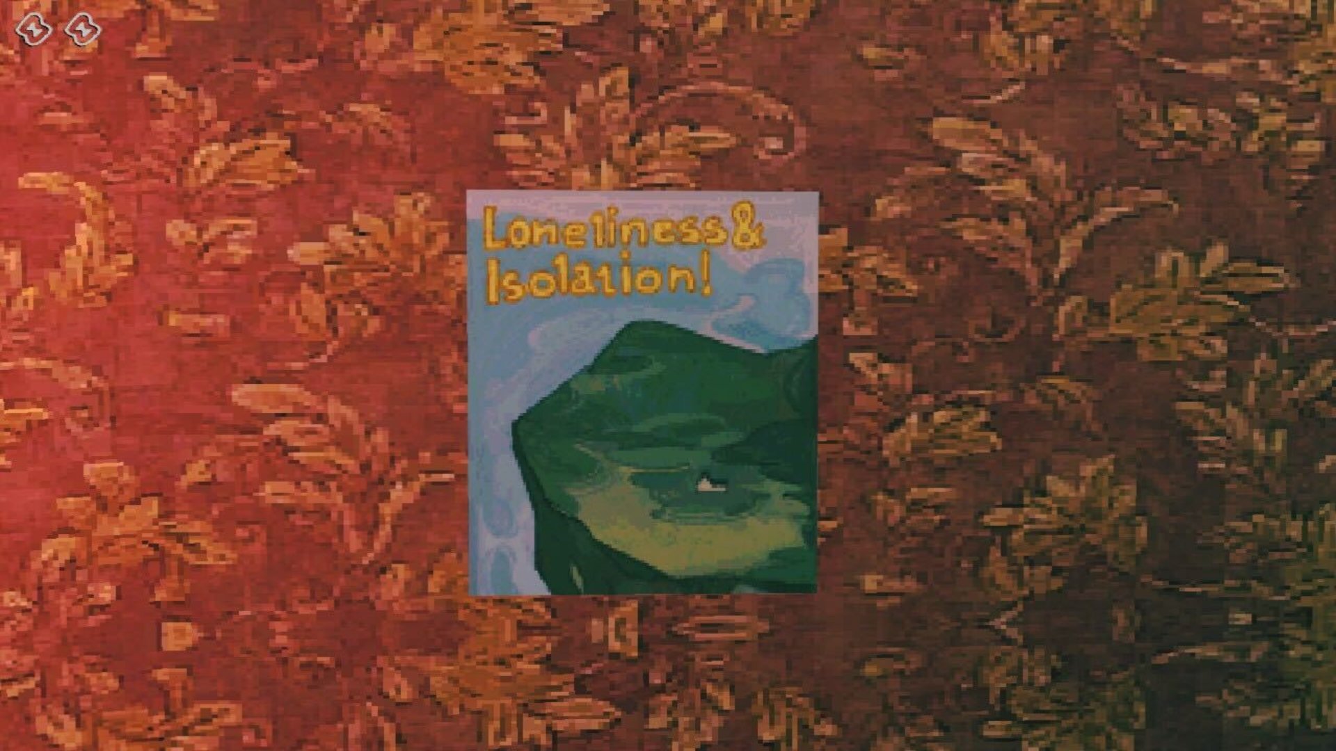 No I'm Not A Human screenshot showing artwork on the wall that reads "loneliness and isolation"