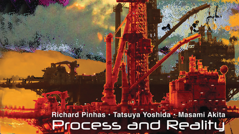 Richard Pinhas/Tatsuya Yoshida/Masami Akitaity Process And Reality cover art