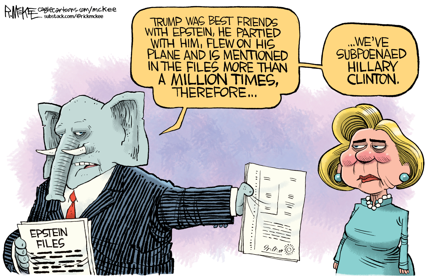 At left, an elephant in a suit holds a redacted version of the Epstein files. He hands a legal document to Hillary Clinton. The elephant says, &amp;ldquo;Trump was best friends with Epstein, he partied with him, flew on his plan and is mentioned in the files more than a million times, therefore&amp;hellip; We&amp;rsquo;ve subpoenaed Hillary Clinton.&amp;rdquo;