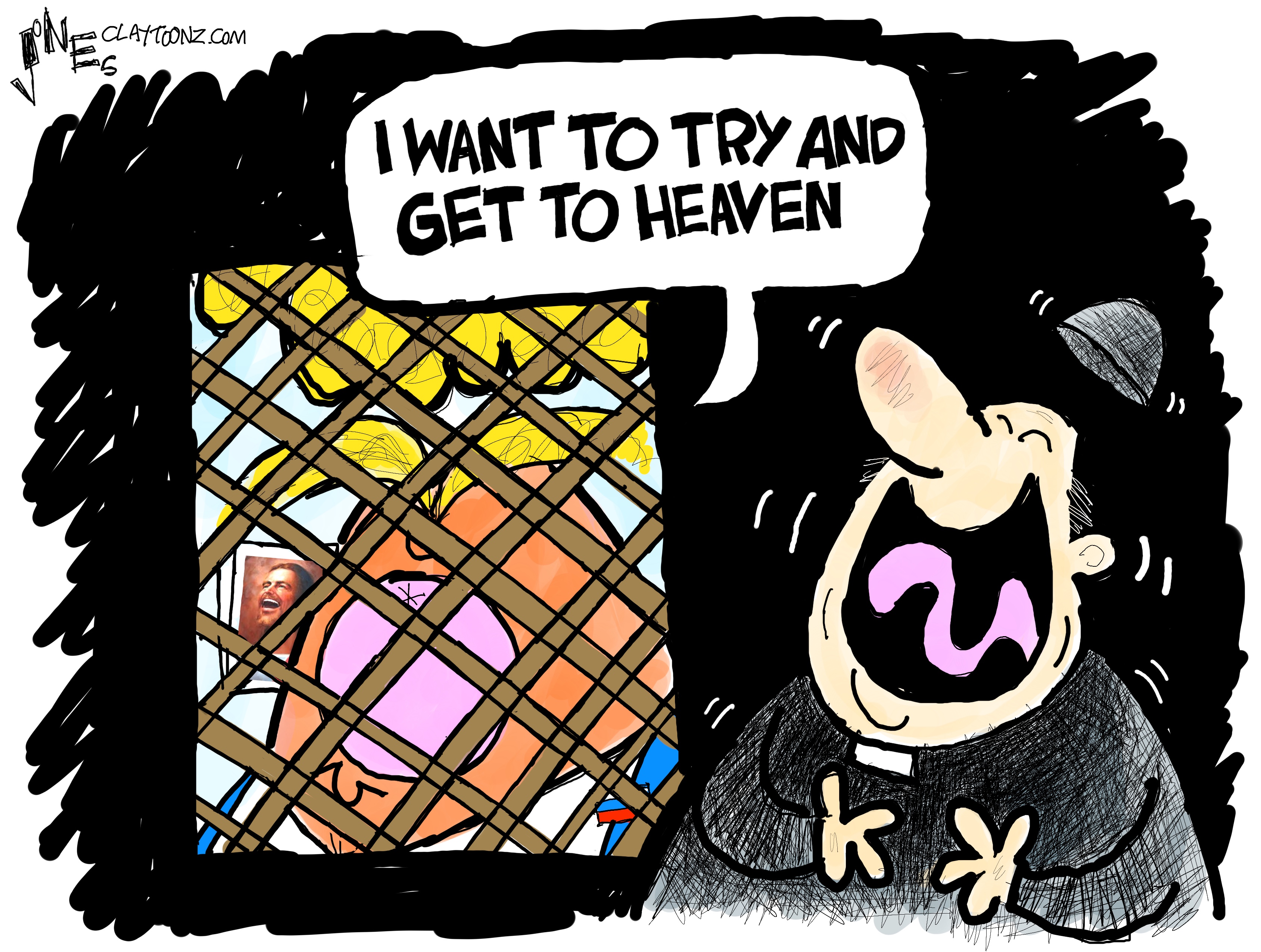 This cartoon takes place in a confessional. At right a priest is wildly laughing and his hat flies off. At right, Donald Trump has just said, &amp;ldquo;I want to try and get to heaven.&amp;rdquo;