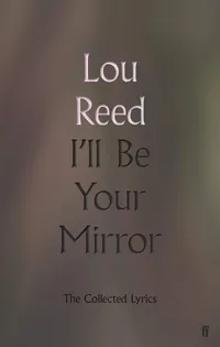 Lou Reed: I’ll Be Your Mirror
