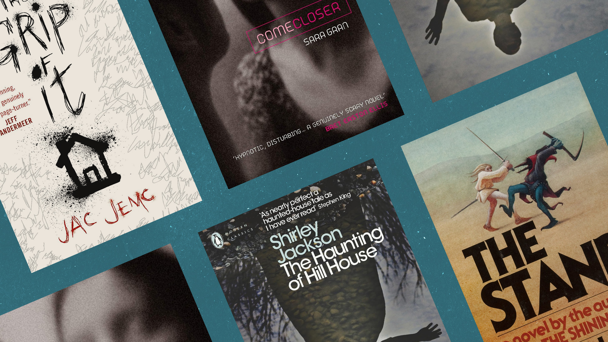 Book covers of &lsquo;The Haunting of Hill House&rsquo; by Shirley Jackson, &lsquo;The Stand&rsquo; by Stephen King, &lsquo;Come Closer&rsquo; by Sara Gran, and &lsquo;The Grip of It&rdquo; by Jac Jemc