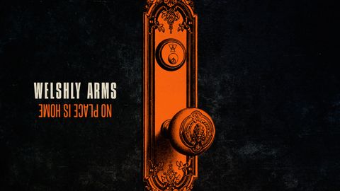 Welshy Arms - No Place Is Home