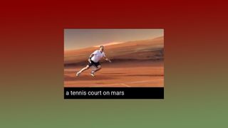 AI video generator, text reads 'a tennis court on Mars'