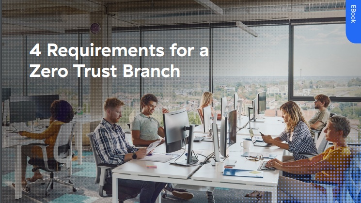Four requirements for a zero trust branch