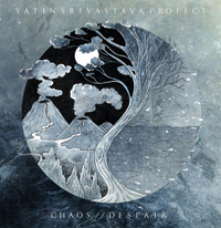 The Yatin Srivastava Project - Chaos // Despair