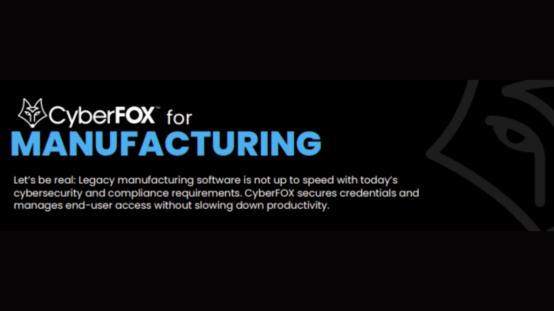 CyberFOX for Manufacturing