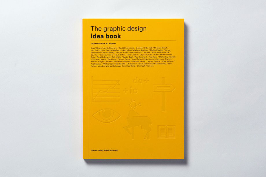 The Graphic Design Idea Book: Inspiration from 50 Masters by Steven Heller and Gail Anderson