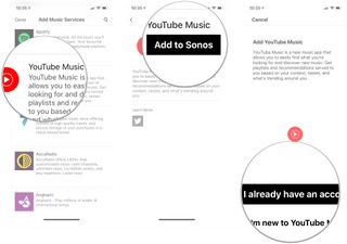 Tap YouTube Music, tap Add to Sonos, tap I already have an account