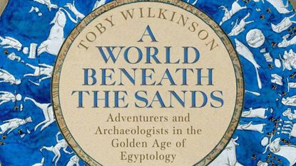 A World Beneath the Sands by Toby Wilkinson 